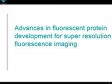 Advances in fluorescent protein development for super resolution fluorescence imaging